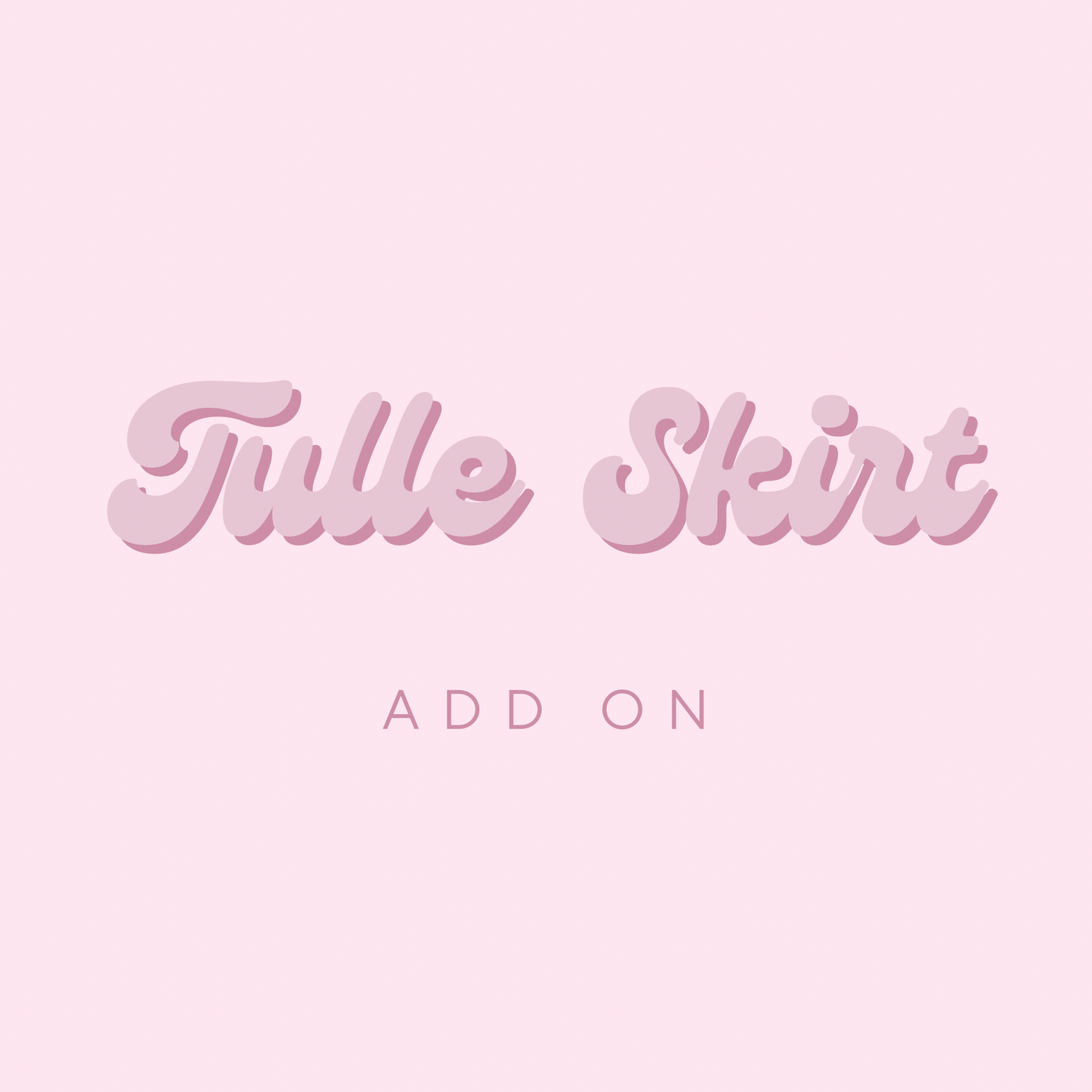 Add On: Tulle Skirt