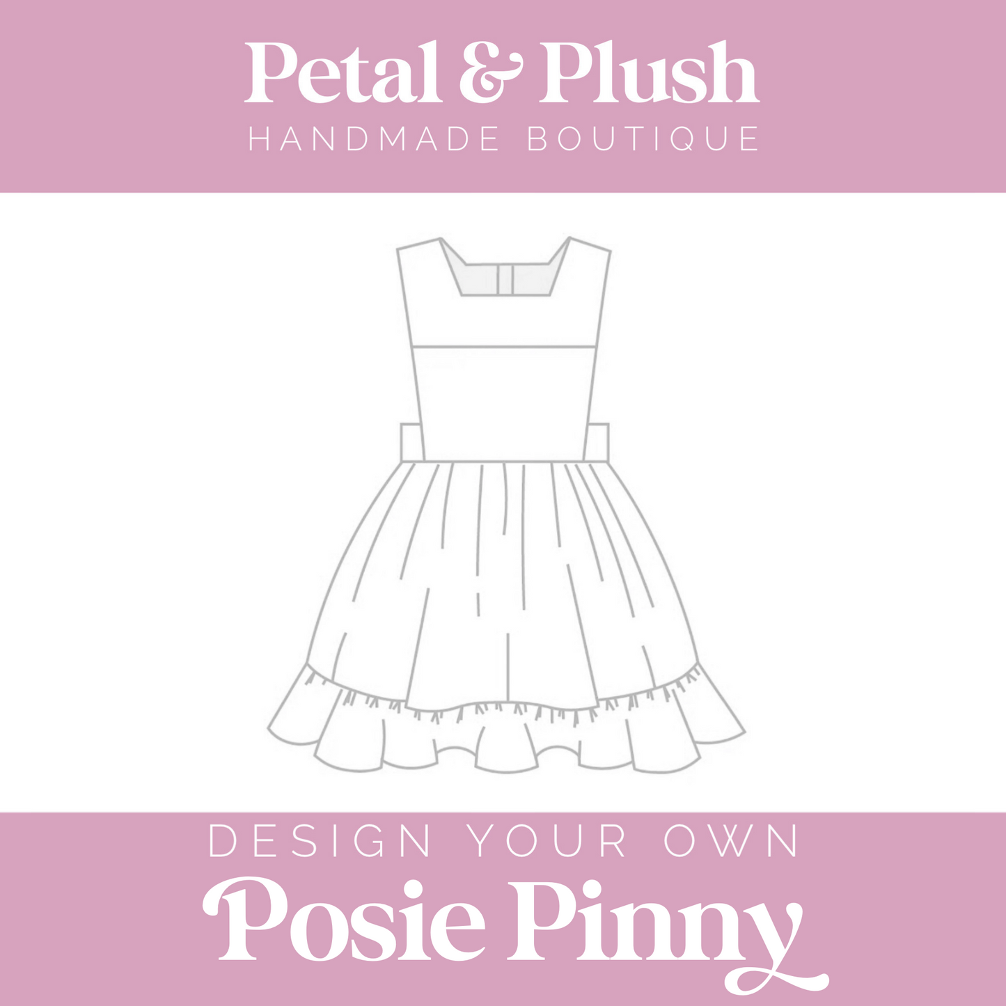 Design Your Own - Posie Pinny