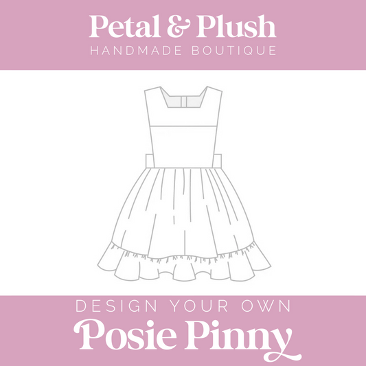 Design Your Own - Posie Pinny