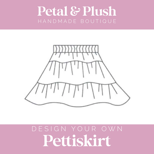 Design Your Own - Pettiskirt